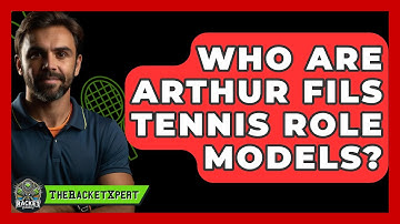Who Are Arthur Fils Tennis Role Models? - The Racket Xpert