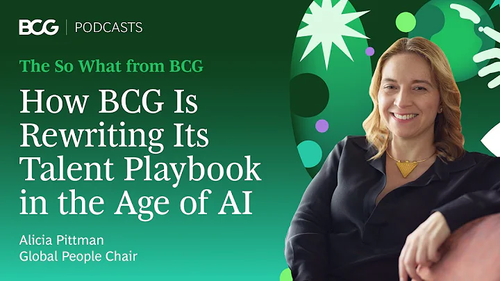 How BCG Is Rewriting Its Talent Playbook in the Age of AI | The So What from BCG