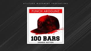 Punch Arogunz - 100 Bars Snooze On Prod. By Sam4