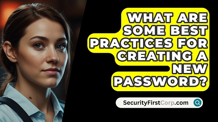 What Are Some Best Practices For Creating A New Password? - SecurityFirstCorp.com