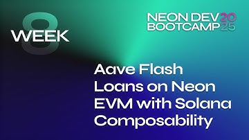 Neon Dev Bootcamp - Week 8: Aave flash loans with Solana composability