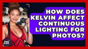 How Does Kelvin Affect Continuous Lighting For Photos? - Image Review Studio