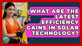 What Are The Latest Efficiency Gains In Solar Technology? - Your Utilities Hub What Are The Latest Innovations In Electric Utility Companies Your Utilities Hub