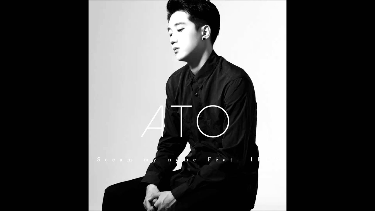 아토 - Scream my name (feat. 아이언)