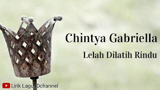 Chintya Gabriella - Lelah Dilatih Rindu (lirik video)