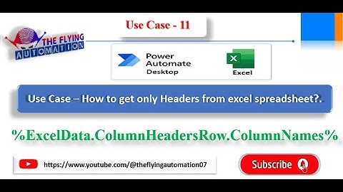 How to get only Headers from excel spreadsheet using MS Power Automate Desktop || MS Pad Use case-11