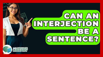 Can An Interjection Be A Sentence? - The Language Library