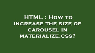 HTML : How to increase the size of carousel in materialize.css?