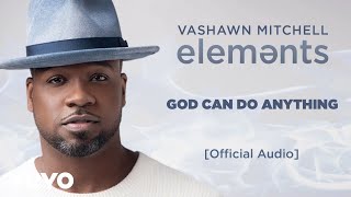 VaShawn Mitchell - God Can Do Anything (Official Audio) chords