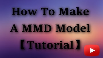 【Tutorial】 How To Make A MMD Model + DL Links