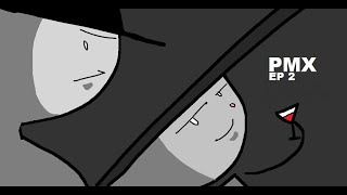 PMX: Episode 2