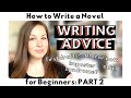 WRITING ADVICE & ENCOURAGEMENT to finish your book | HOW TO WRITE A NOVEL for Beginners | Part 2