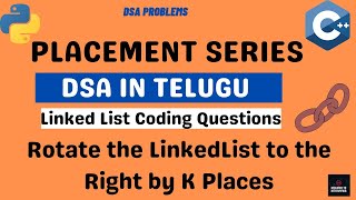 Rotate the LinkedList to the Right by K Places|LinkedList-25|Dsa Telugu |Inclined To Interviews