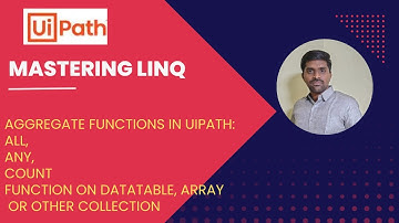 19. Aggregate Functions in UiPath: All, Any and Count