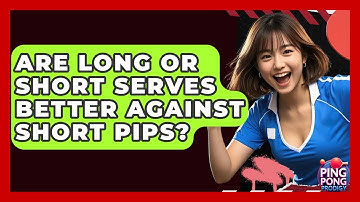 Are Long Or Short Serves Better Against Short Pips? - Ping Pong Prodigy