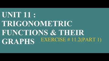 GRADE 11(FBISE)|UNIT 11|TRIGONOMETRIC FUNCTIONS & THEIR GRAPHS|EXERCISE # 11.2(PART 1)