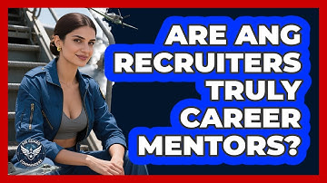 Are ANG Recruiters Truly Career Mentors? - Air Guard Commanders