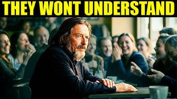 They Won’t Understand You — And That’s the Point - Alan Watts