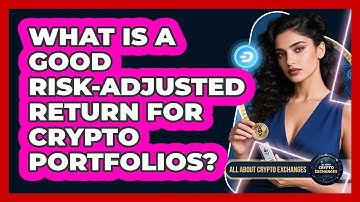 What Is A Good Risk-adjusted Return For Crypto Portfolios? - All About Crypto Exchanges