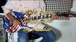 JILBAB PUTIH GUITAR COVER BY HENDAR