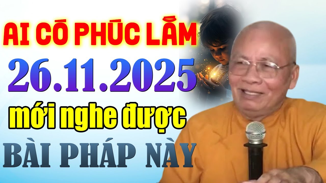 PHÚC LỚN LẮM 26.11.2025 MỚI NGHE ĐƯỢC BÀI PHÁP NÀY 