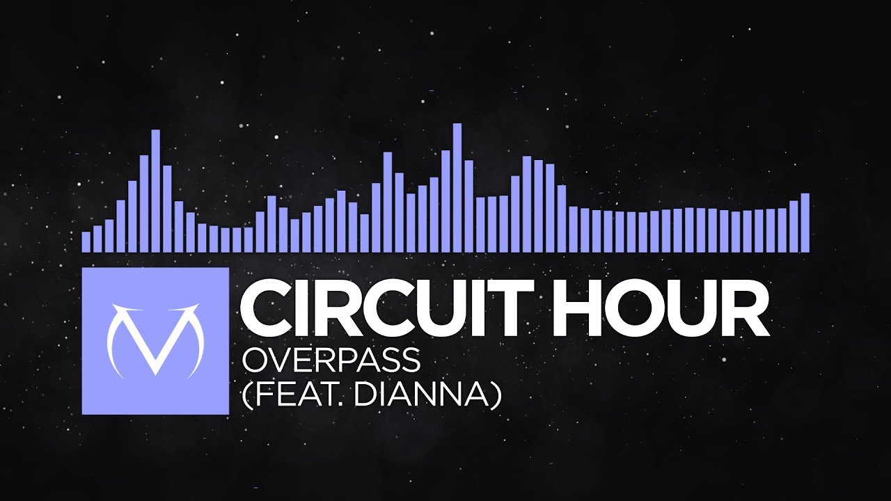 [Future Bass] - Circuit Hour - Overpass (feat. Dianna) [Free Download]