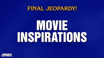 Movie Inspirations | Final Jeopardy! | JEOPARDY!
