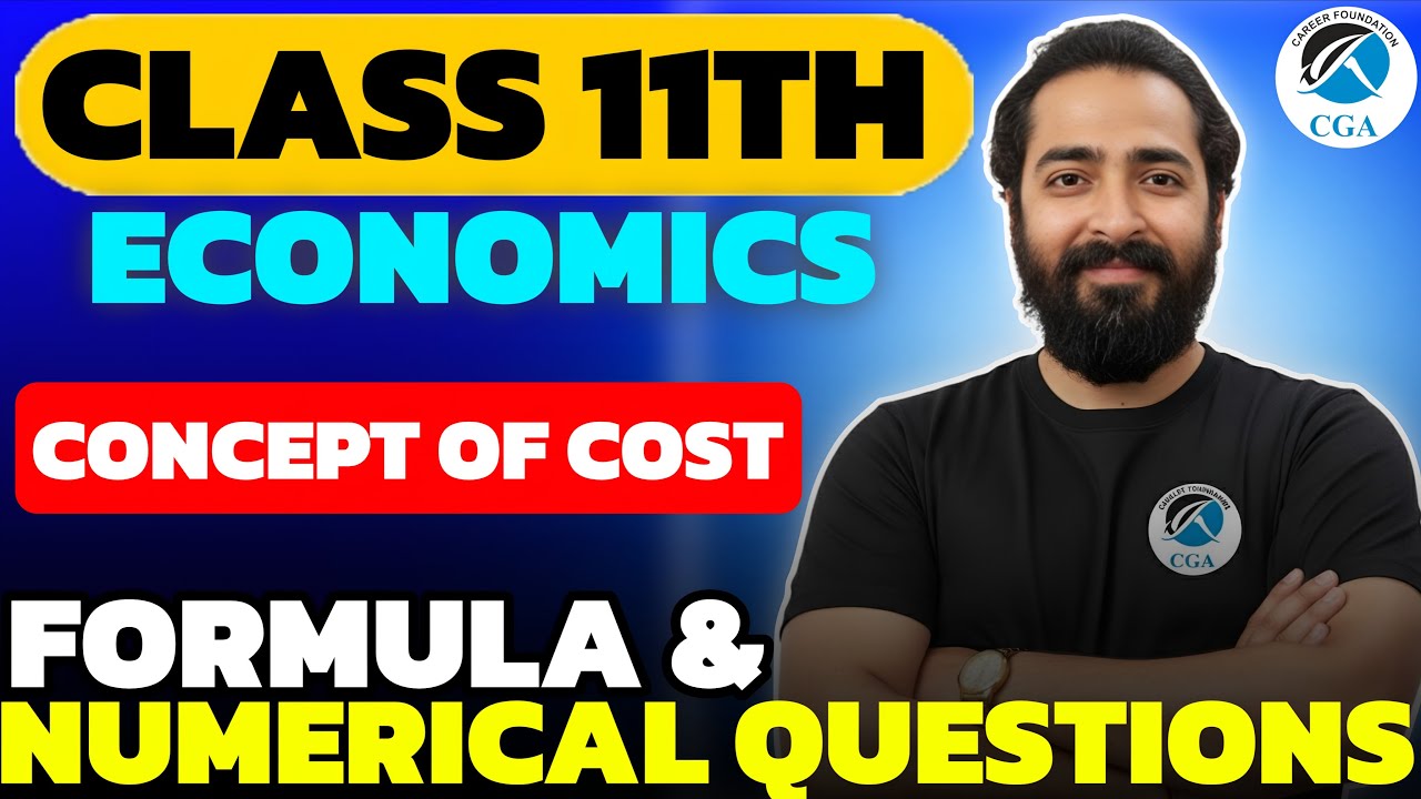 Class 11 Economics | Concept of Cost | Formula & Numerical Questions | Vivek Jha | CGA 11th