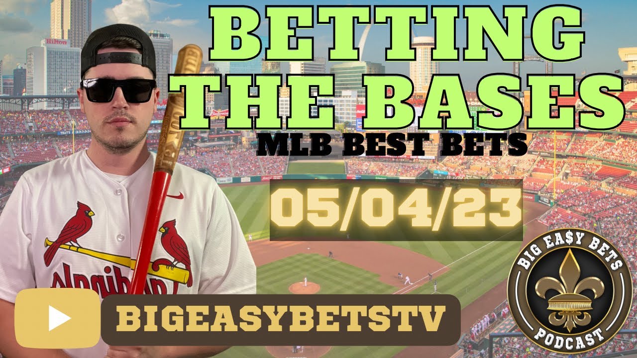 Betting The Bases MLB Free Bet 05/04/23 Big Easy Bets Podcast YouTube
