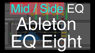Mid Side Processing with Ableton EQ Eight