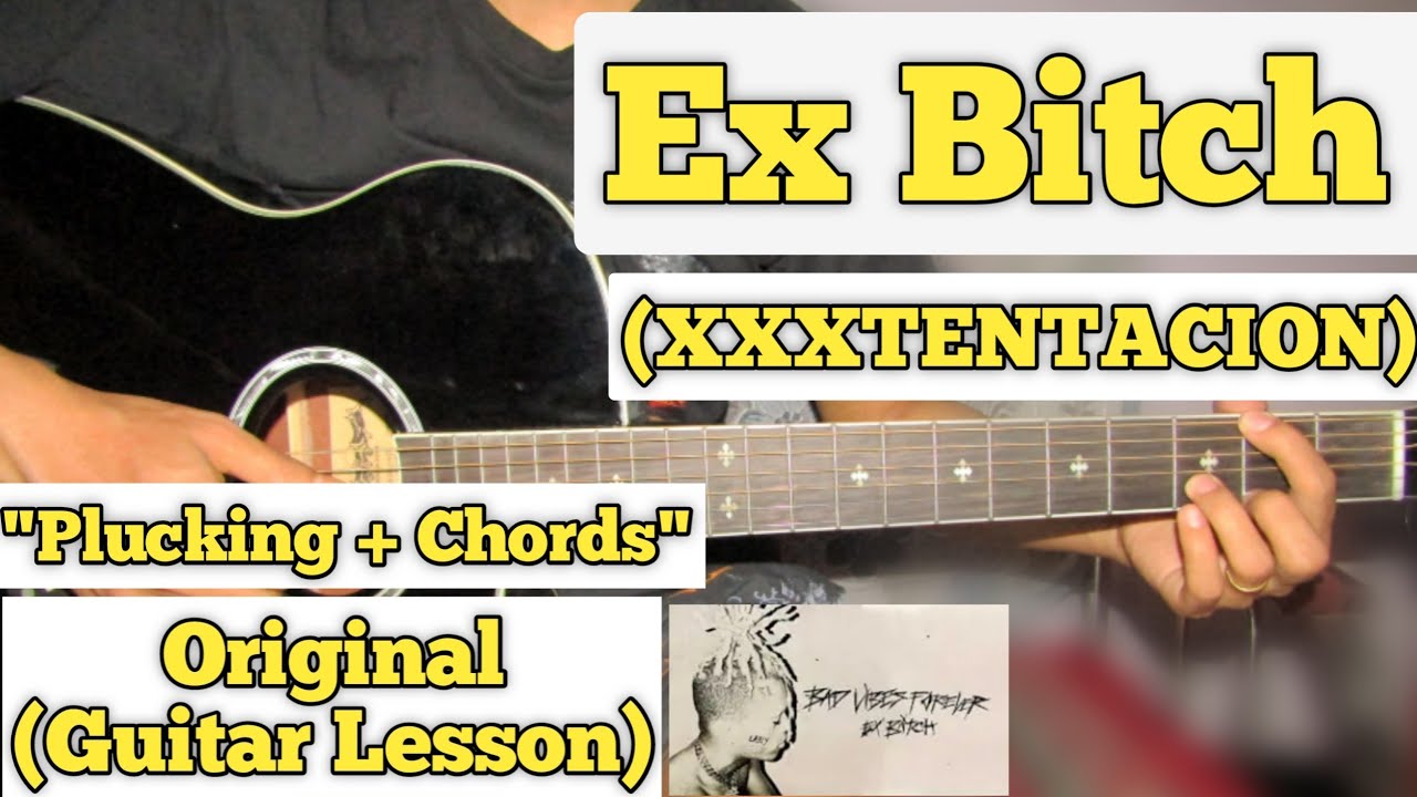 Ex Bitch - XXXTENTACION | Guitar Lesson | Plucking + Chords |