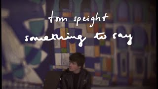 Tom Speight - Something To Say chords