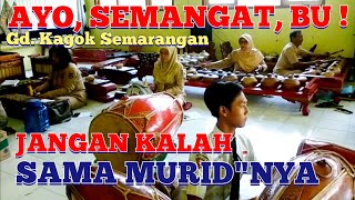 SEMANGAT BU GURU | JANGAN KALAH SAMA MURIDNYA | Gd KAGOK SEMARANGAN