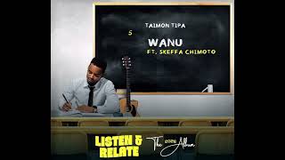 Taimon Tipa   Wanu ft Skeffa Chimoto Official Audio