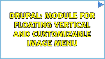 Drupal: Module for floating vertical and customizable image menu (2 Solutions!!)