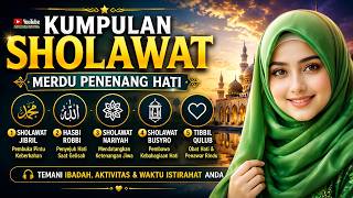 SHOLAWAT NABI Muhammad SAW Penenang Hati - Hasbi Robbi Jallallah, Sholawat Jibril & Tibbil Qulub