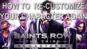 Saints Row The Third Remastered How To Re-Customize Your Character (SR3 Remastered Re-Customization)