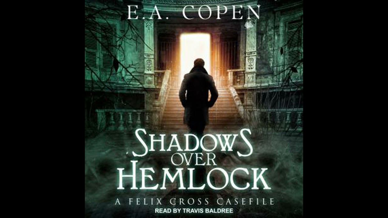 Shadows Over Hemlock: A Felix Cross Casefile - E.A. Copen