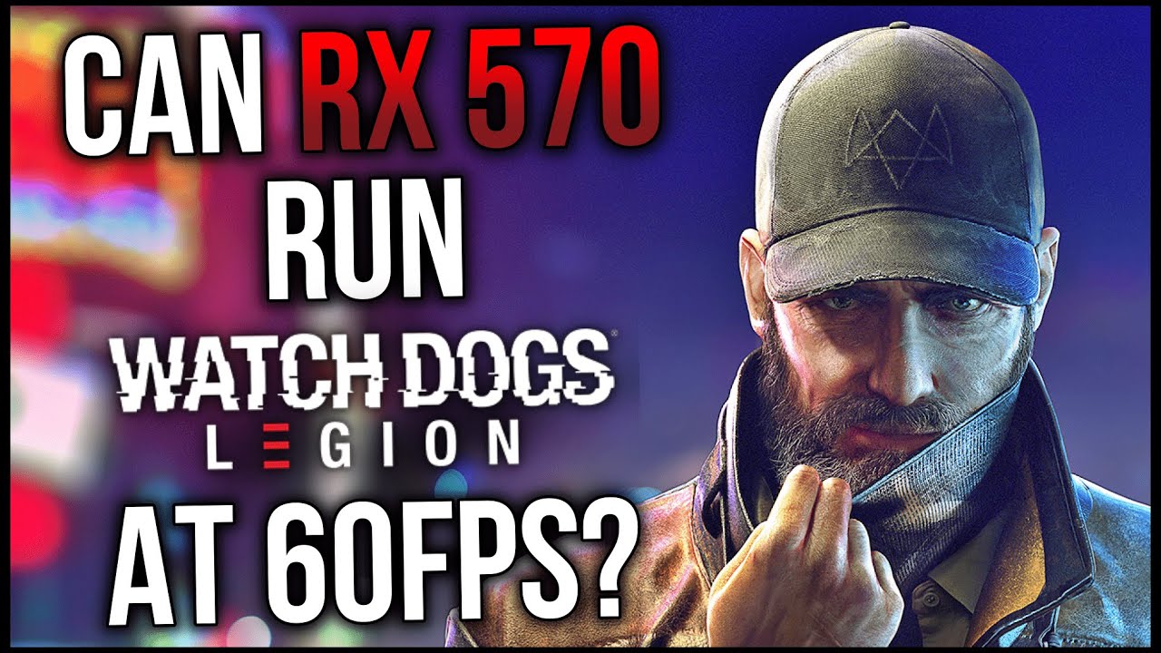 Watch Dogs Legion | RX 570 + RYZEN 5 3600 | 1080p