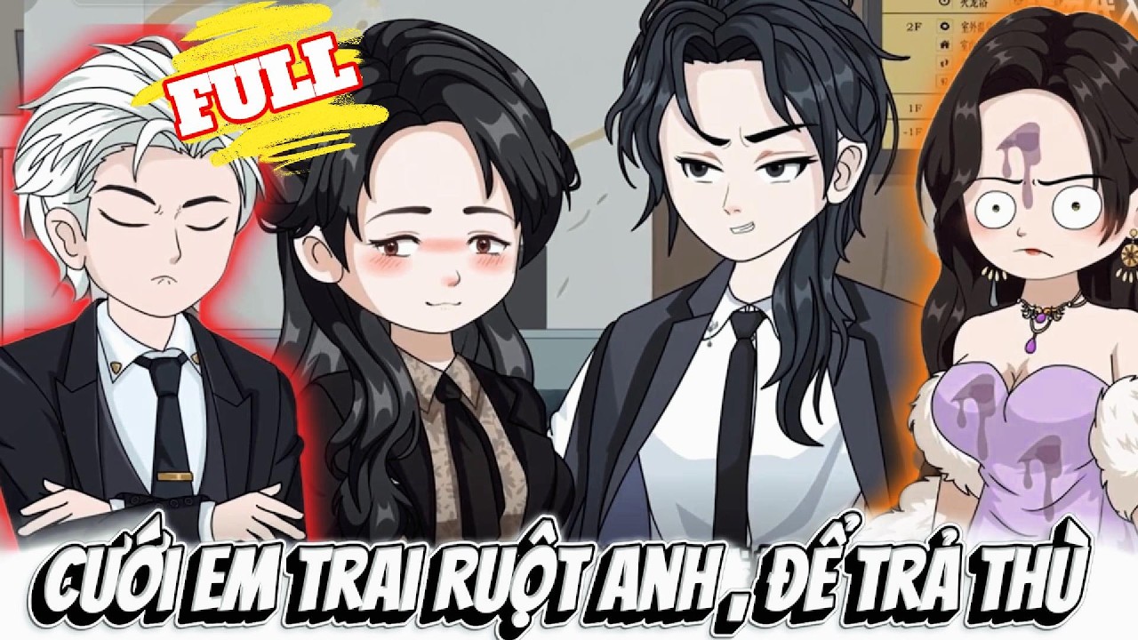 FULL Version : Cưới Em Trai Ruột Anh , Để Trả Thù - Cỏ Xanh Sub