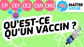 Qu'est-ce qu'un vaccin ? Sciences CP - CE1 - CE2 - CM1 - CM2 - 6ème - Cycle 2 - Cycle 3