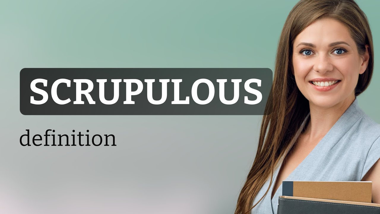Scrupulous — meaning of SCRUPULOUS - YouTube