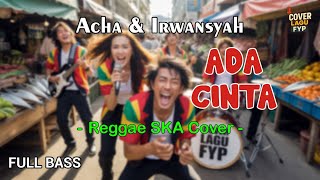 Acha & Irwansyah - Ada Cinta (Reggae Cover) || Full Bass