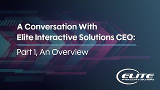 A Conversation With Elite Interactive Solutions CEO: Part 1, An Overview Profile