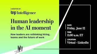 Human leadership in the AI moment | WP Intelligence Briefing