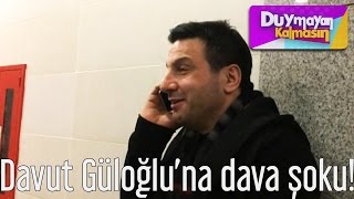 Duymayan Kalmasın - Davut Güloğlu'na Dava Şoku! Resimi