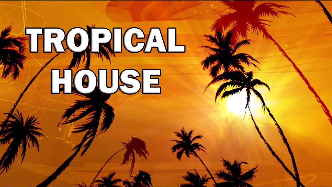 Tropical House Music for your Weekend - YouTube