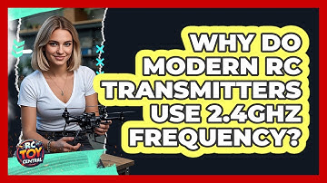 Why Do Modern RC Transmitters Use 2.4GHz Frequency? - RC Toy Central