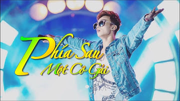 Phía Sau Một Cô Gái Remix - Liên Khúc Nhạc Trẻ Remix Tâm Trạng Buồn Hay Nhất 2017