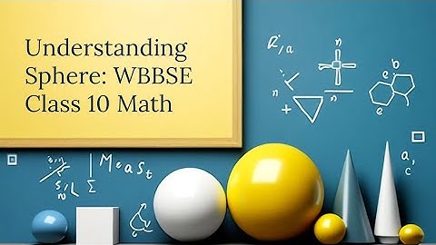 Wbbse class 10 chapter 12 sphere math#Sphere class 10 math wbbse#Golak